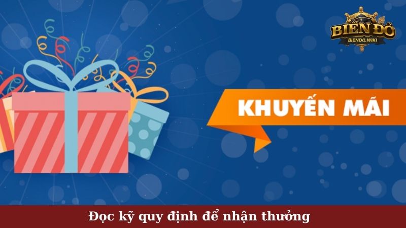 Đọc kỹ quy định để nhận thưởng