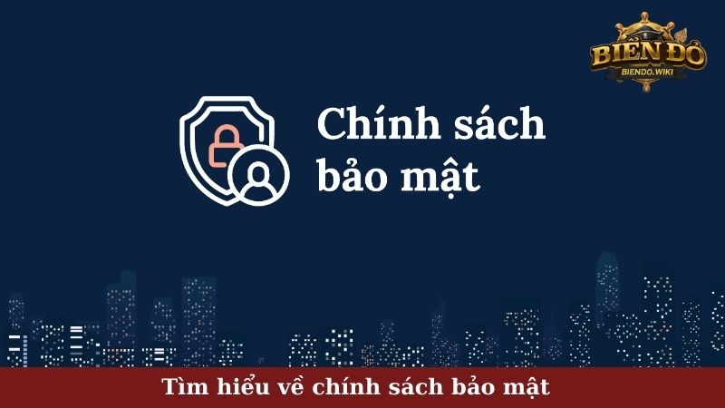 Tìm hiểu về chính sách bảo mật